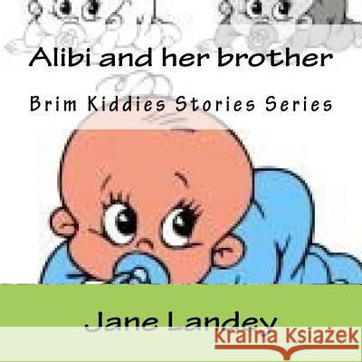 Alibi and her brother: Brim Kiddies Stories Series Landey, Jane 9781502389664 Createspace - książka