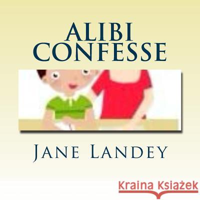 Alibi Confesse: Brim Kiddies Histoires Serie Jane Landey 9781508942634 Createspace - książka