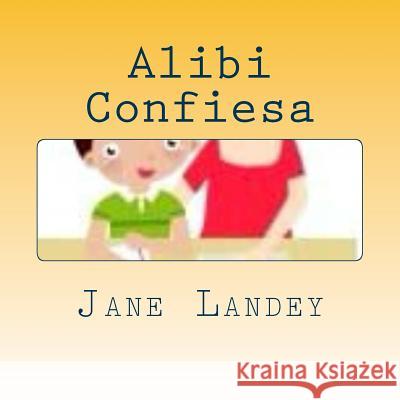 Alibi Confiesa: Brim Kiddies Historias Jane Landey 9781511483780 Createspace Independent Publishing Platform - książka