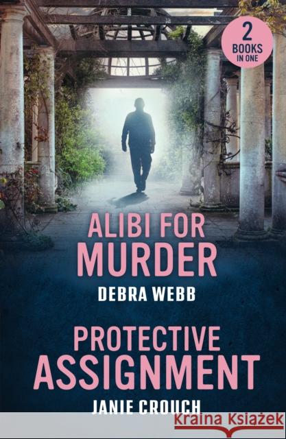 Alibi For Murder / Protective Assignment: Alibi for Murder (Colby Agency: the Next Generation) / Protective Assignment (Warrior Peak Sanctuary) Janie Crouch 9780263397239 HarperCollins Publishers - książka