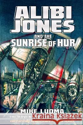 Alibi Jones and The Sunrise of Hur Mike Luoma 9781300203315 Lulu.com - książka