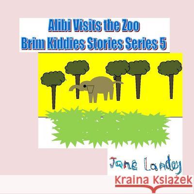 Alibi Visits the ZOO Landey, Jane 9781973716600 Createspace Independent Publishing Platform - książka