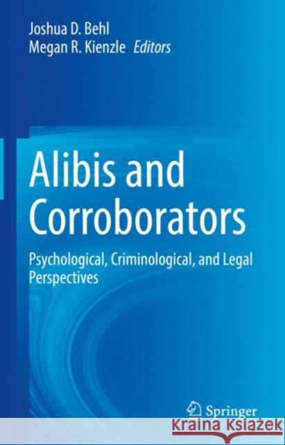 Alibis and Corroborators: Psychological, Criminological, and Legal Perspectives Behl, Joshua D. 9783030956622 Springer International Publishing - książka