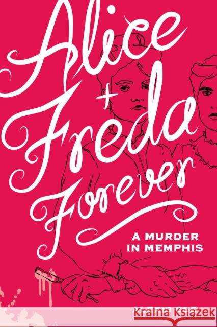 Alice + Freda Forever: A Murder in Memphis Alexis Coe Sally Klann 9781936976607 Zest Books - książka