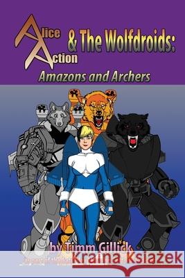 Alice Action and the Wolfdroids in Amazons & Archers Timm Gillick 9781686760846 Independently Published - książka