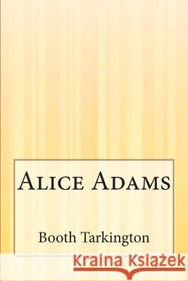 Alice Adams Booth Tarkington 9781503136939 Createspace - książka