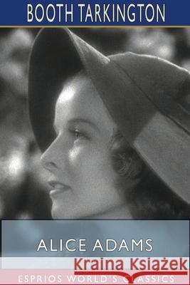 Alice Adams (Esprios Classics) Booth Tarkington 9781715773731 Blurb - książka
