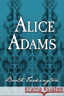 Alice Adams: Original and Unabridged Booth Tarkington 9781500949174 Createspace - książka