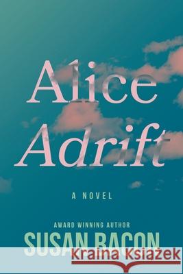 Alice Adrift Susan Bacon 9781733082754 Porter Street Press - książka