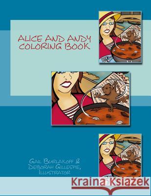 Alice and Andy Coloring Book Gail Shaw Burlakoff Deborah Gillespie 9781539575122 Createspace Independent Publishing Platform - książka