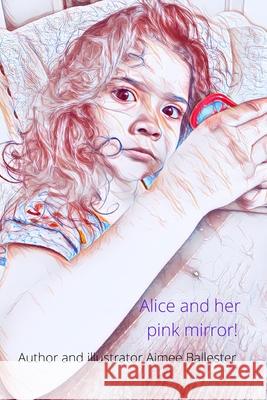 Alice and her pink mirror! Ballester Aimee Ballester 9798503338744 Independently published - książka