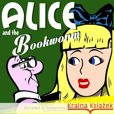 Alice and the Bookworm Richard Hargreaves Samantha Hargreaves 9781519795007 Createspace Independent Publishing Platform - książka