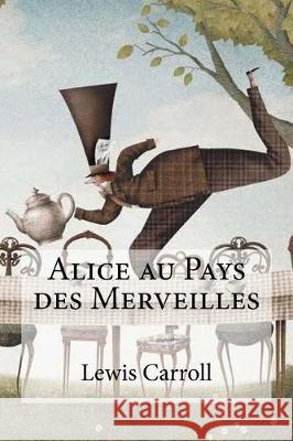 Alice au Pays des Merveilles Carroll, Lewis 9781974568987 Createspace Independent Publishing Platform - książka