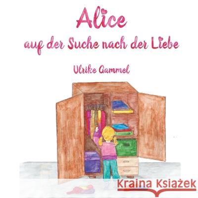 Alice auf der Suche nach der Liebe Gammel, Ulrike 9783861968443 Papierfresserchens MTM-Verlag - książka