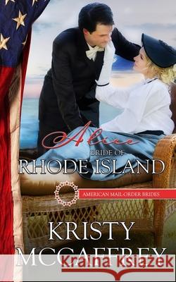 Alice: Bride of Rhode Island Kristy McCaffrey 9780997665116 K. McCaffrey LLC - książka
