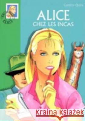 Alice Chez Les Incas Caroline Quine 9782012003576 Hachette - książka