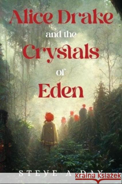 Alice Drake and the Crystals of Eden Steve A. Day 9781800169227 Pegasus Elliot Mackenzie Publishers - książka