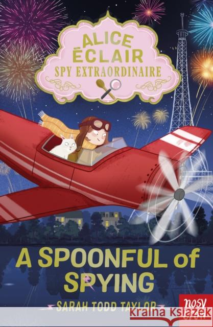 Alice Eclair, Spy Extraordinaire! A Spoonful of Spying Sarah Todd Taylor 9781839940972 Nosy Crow Ltd - książka