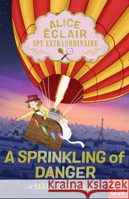 Alice Eclair, Spy Extraordinaire!: A Sprinkling of Danger Sarah Todd Taylor 9781839948855 Nosy Crow Ltd - książka