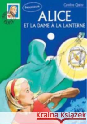 Alice ET LA Dame a LA Lanterne Caroline Quine 9782012006935 Hachette - książka