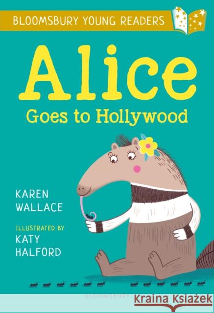 Alice Goes to Hollywood: A Bloomsbury Young Reader: Gold Book Band Wallace, Karen 9781472950529 Bloomsbury Young Readers - książka