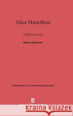 Alice Hamilton Professor Barbara Sicherman 9780674424159 Harvard University Press - książka