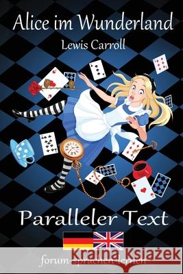 Alice im Wunderland / Alice in Wonderland - Zweisprachig Deutsch Englisch mit nebeneinander angeordneten Übersetzung Carroll, Lewis 9781517409944 Createspace Independent Publishing Platform - książka