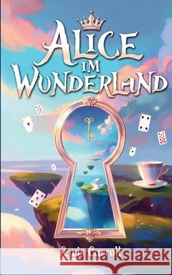 Alice im Wunderland: klassisches M?rchen von Lewis Carroll, fantasievolles Abenteuer voller Magie und Traumwelten Lewis Carroll Edmond Bronstein 9783695106103 Bod - Books on Demand - książka