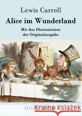 Alice im Wunderland: Mit den Illustrationen der Originalausgabe von John Tenniel Lewis Carroll 9783861996248 Hofenberg - książka