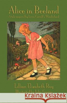 Alice in Beeland: A Tale Inspired by Lewis Carroll's Wonderland Roy, Lillian Elizabeth 9781782010180 Evertype - książka