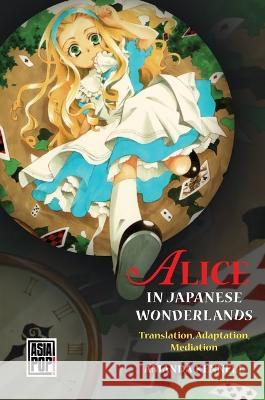 Alice in Japanese Wonderlands: Translation, Adaptation, Mediation Amanda Kennell Allison Alexy 9780824895600 University of Hawaii Press - książka