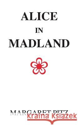 Alice in Madland Margaret Pitz 9780988836730 Riverrun Publishing, LLC - książka