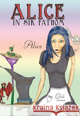 Alice in Sik Fathom: Alice Tieman, Erick 9781463414528 Authorhouse - książka