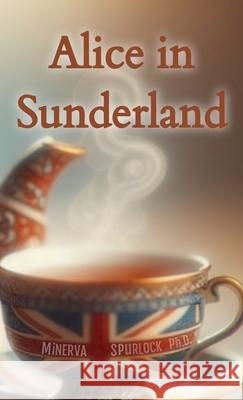 Alice in Sunderland Minerva Spurlock David R. Day Voynich Press 9781963882490 Voynich Press - książka