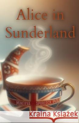 Alice in Sunderland Minerva Spurlock David R. Day Voynich Press 9781963882506 Voynich Press - książka
