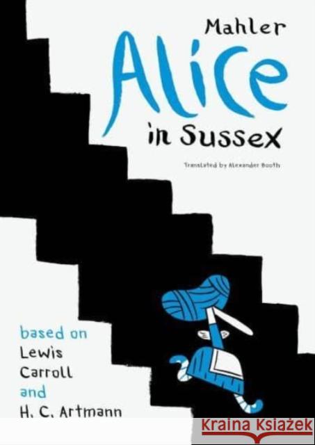 Alice in Sussex: Mahler After Lewis Carroll & H. C. Artmann Mahler, Nicolas 9780857429926 Seagull Books London Ltd - książka