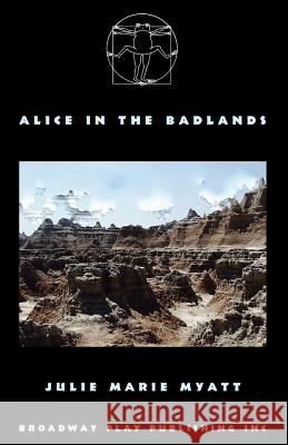 Alice In The Badlands Julie Marie Myatt 9780881458114 Broadway Play Publishing - książka