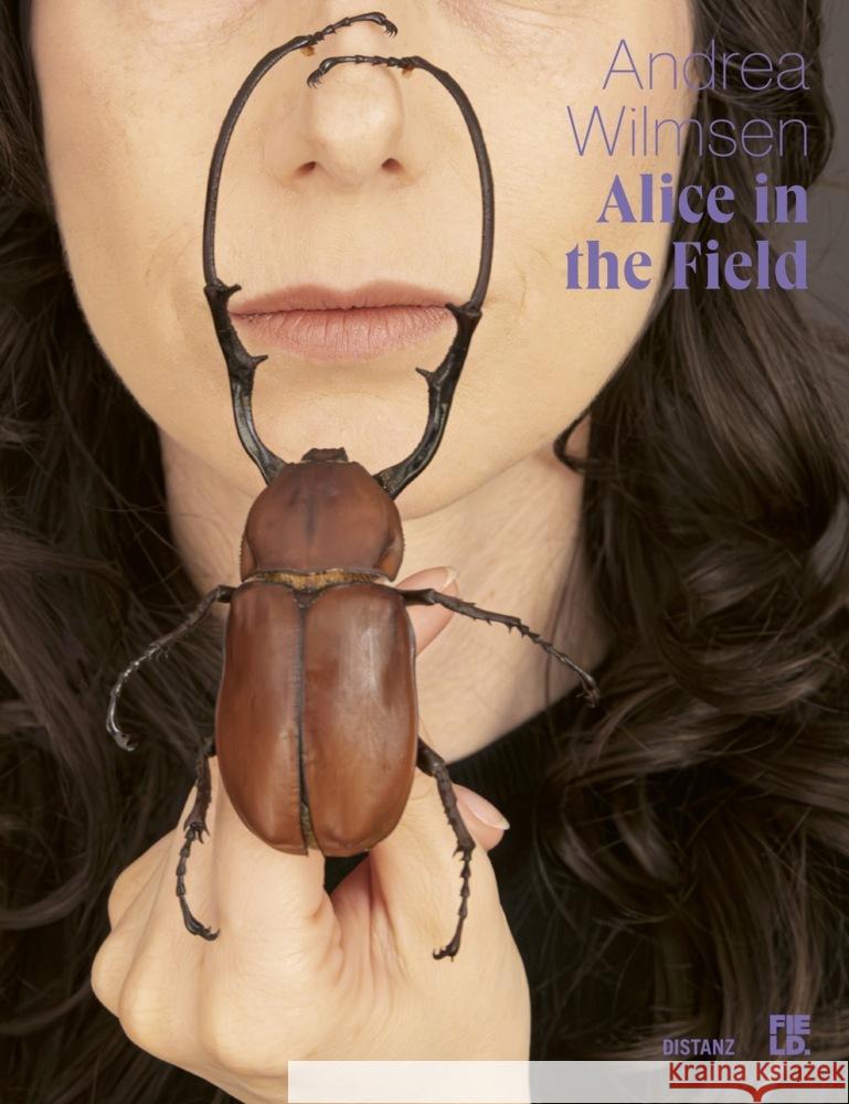 Alice in the Field Field Museum of Natural History Chicago Andrea Wilmsen 9783954765676 Distanz - książka