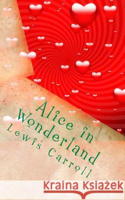 Alice in Wonderland Lewis Carroll 9781493771264 Createspace - książka