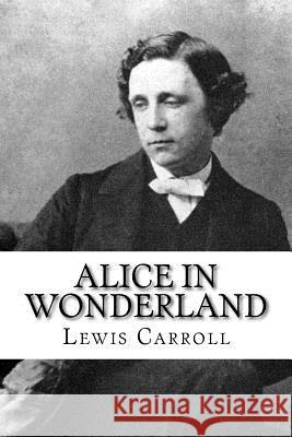 Alice in Wonderland Lewis Carroll 9781985757929 Createspace Independent Publishing Platform - książka