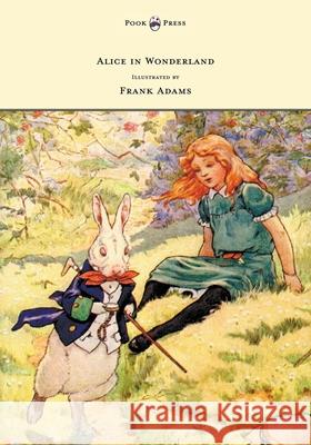 Alice in Wonderland - Illustrated by Frank Adams Lewis Carroll Frank Adams 9781473307049 Pook Press - książka