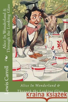 Alice In Wonderland & Through the Looking Glass Carroll, Lewis 9781975627720 Createspace Independent Publishing Platform - książka