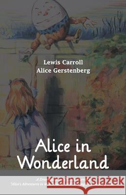 Alice in Wonderland A Dramatization of Lewis Carroll\'s Alice\'s Adventures in Wonderland and Through the Looking Glass Lewis Carroll Alice Gerstenberg 9789387867352 Mjp Publisher - książka