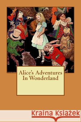 Alice In Wonderland: Adventures In Wonderland Carroll, Lewis 9781497420953 Createspace - książka