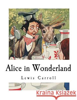 Alice in Wonderland: Alice's Adventures in Wonderland Lewis Carroll 9781720569459 Createspace Independent Publishing Platform - książka