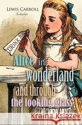 Alice in Wonderland and Through the Looking Glass Lewis Carroll 9781787248373 Fantastica - książka