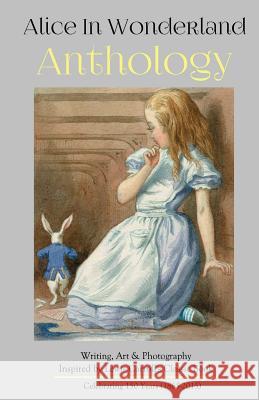 Alice in Wonderland Anthology: A Collection of Poetry & Prose Inspired by Lewis Carroll's Book Silver Birch Press Melanie Villines 9780692589397 Silver Birch Press - książka