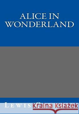 Alice in Wonderland By Lewis Carroll Carroll, Lewis 9781493565214 Createspace - książka