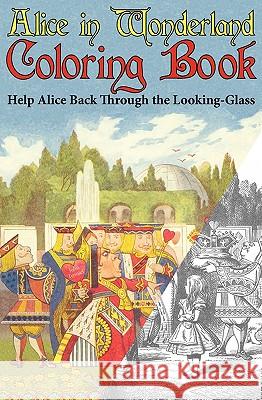 Alice in Wonderland Coloring Book: Help Alice Back Through the Looking-Glass (Abridged) (Engage Books) Carroll, Lewis 9781926606323 Engage Books - książka