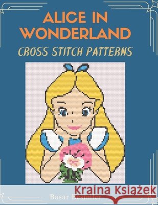 ALICE IN WONDERLAND Cross Stitch Patterns: 15 Designs One Wonderland Besimler, Basar 9798195016043 Independently Published - książka